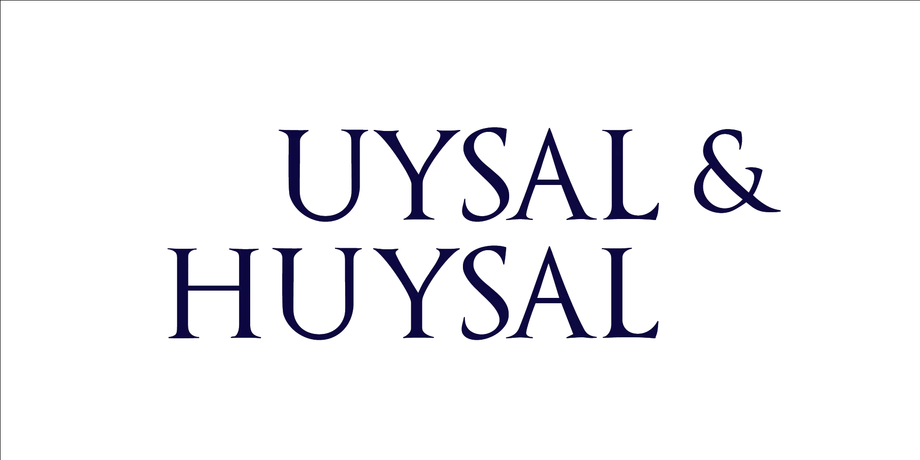 UYSAL & HUYSAL